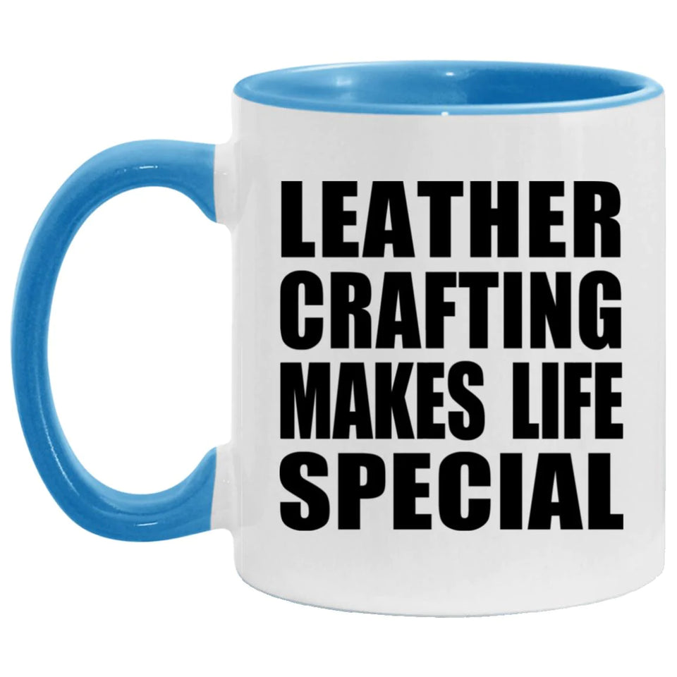 Leather Crafting Makes Life Special - 11oz Accent Mug Blue
