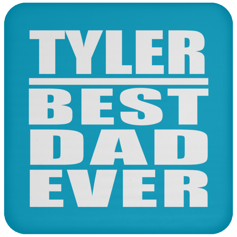 Tyler Best Dad Ever - Drink Coaster
