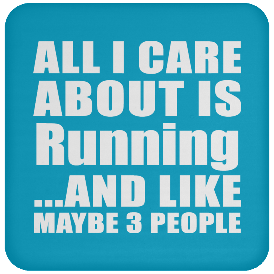 All I Care About Is Running - Drink Coaster