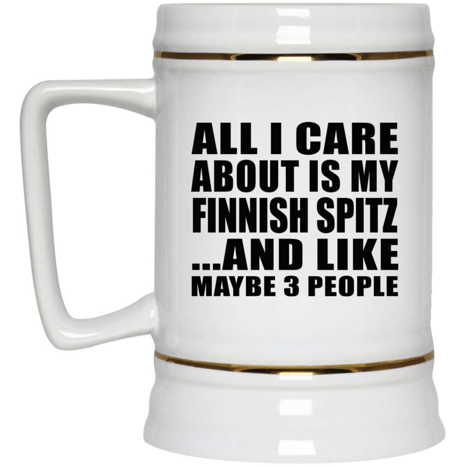 All I Care About Is My Finnish Spitz - Beer Stein