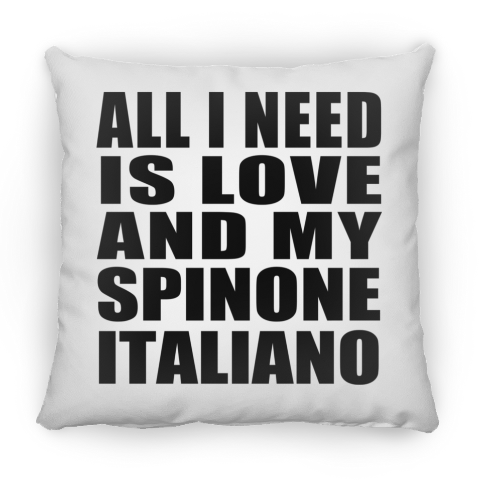 All I Need Is Love And My Spinone Italiano - Throw Pillow