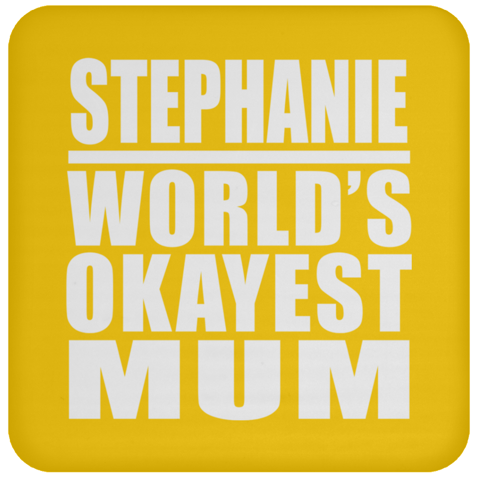 Stephanie World's Okayest Mum - Coaster