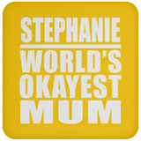 Stephanie World's Okayest Mum - Coaster