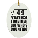 7th Anniversary Square Root of 49 Years Who's Counting - Oval Ornament