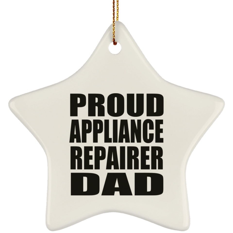 Proud Appliance Repairer Dad - Star Ornament
