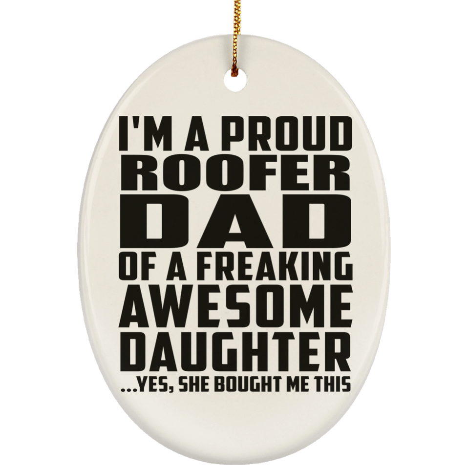 Proud Roofer Dad Of Awesome Daughter - Oval Ornament