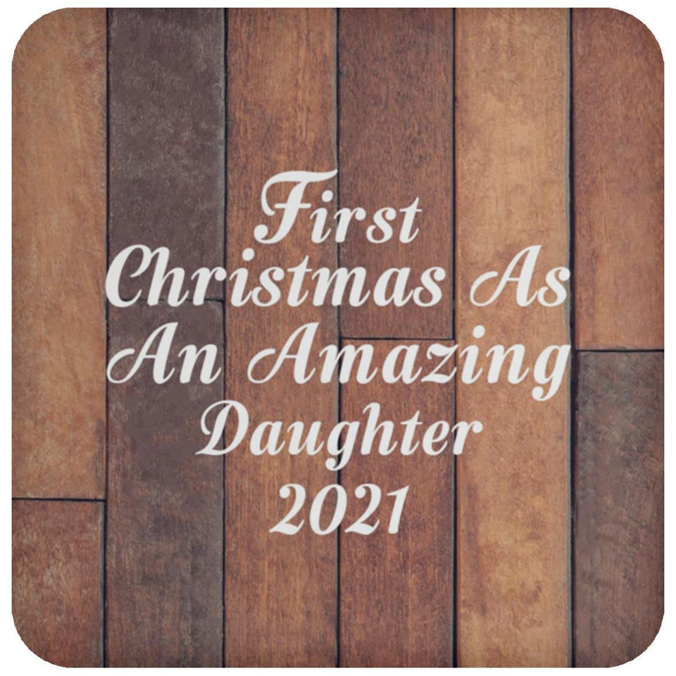 First Christmas As An Amazing Daughter 2021 - Drink Coaster E