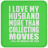 I Love My Husband More Than Collecting Movies - Drink Coaster