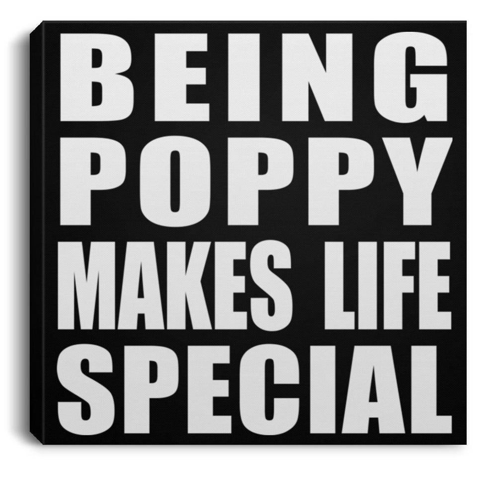 Being Poppy Makes Life Special - Canvas Square