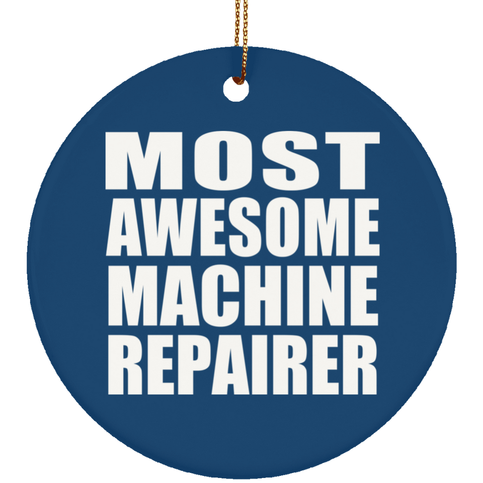 Most Awesome Machine Repairer - Circle Ornament