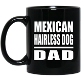 Mexican Hairless Dog Dad - 11oz Coffee Mug Black