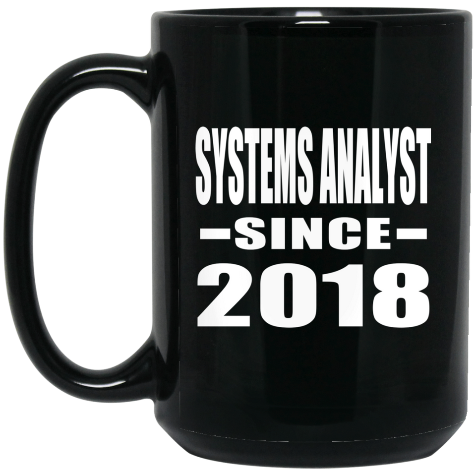 Systems Analyst Since 2018 - 15 Oz Coffee Mug Black