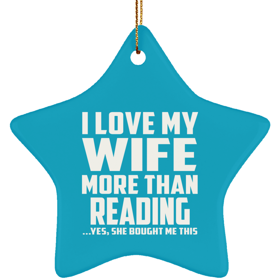 I Love My Wife More Than Reading - Star Ornament
