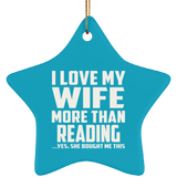 I Love My Wife More Than Reading - Star Ornament