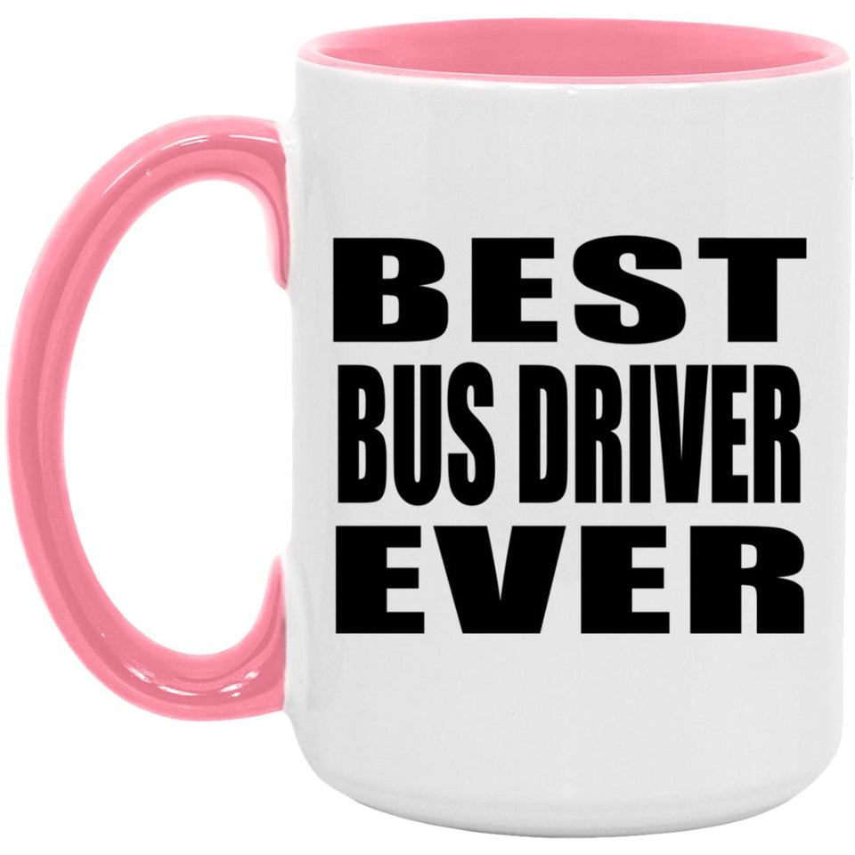 Best Bus Driver Ever - 15oz Accent Mug Pink