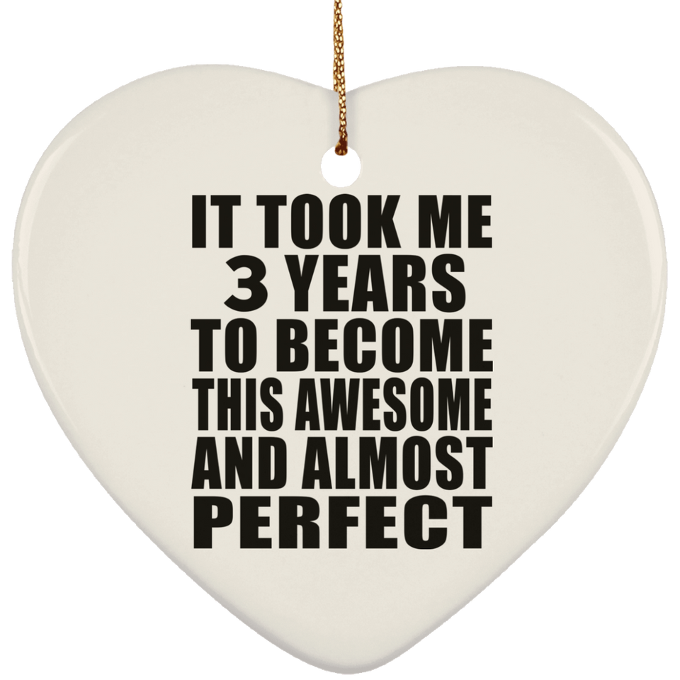 3rd Birthday Took 3 Years To Become Awesome & Perfect - Heart Ornament