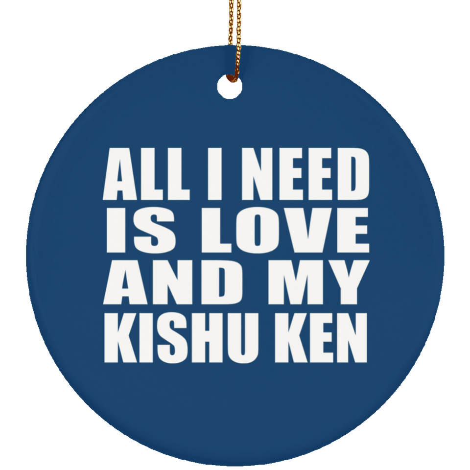 All I Need Is Love And My Kishu Ken - Circle Ornament