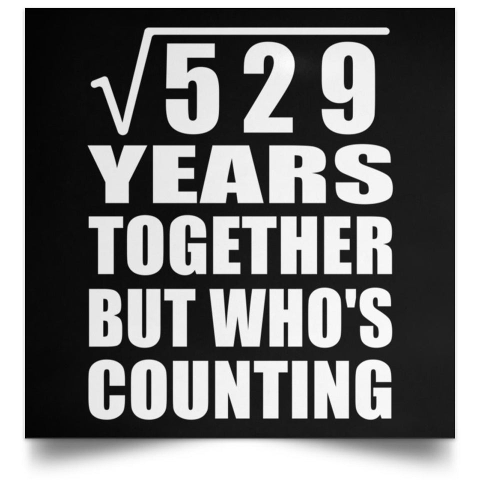 23rd Anniversary Square Root of 529 Years Who's Counting - Poster Square