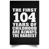 First 104 Years of Childhood Are The Hardest - Poster Portrait