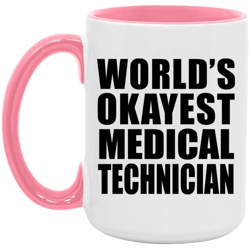 World's Okayest Medical Technician - 15oz Accent Mug Pink