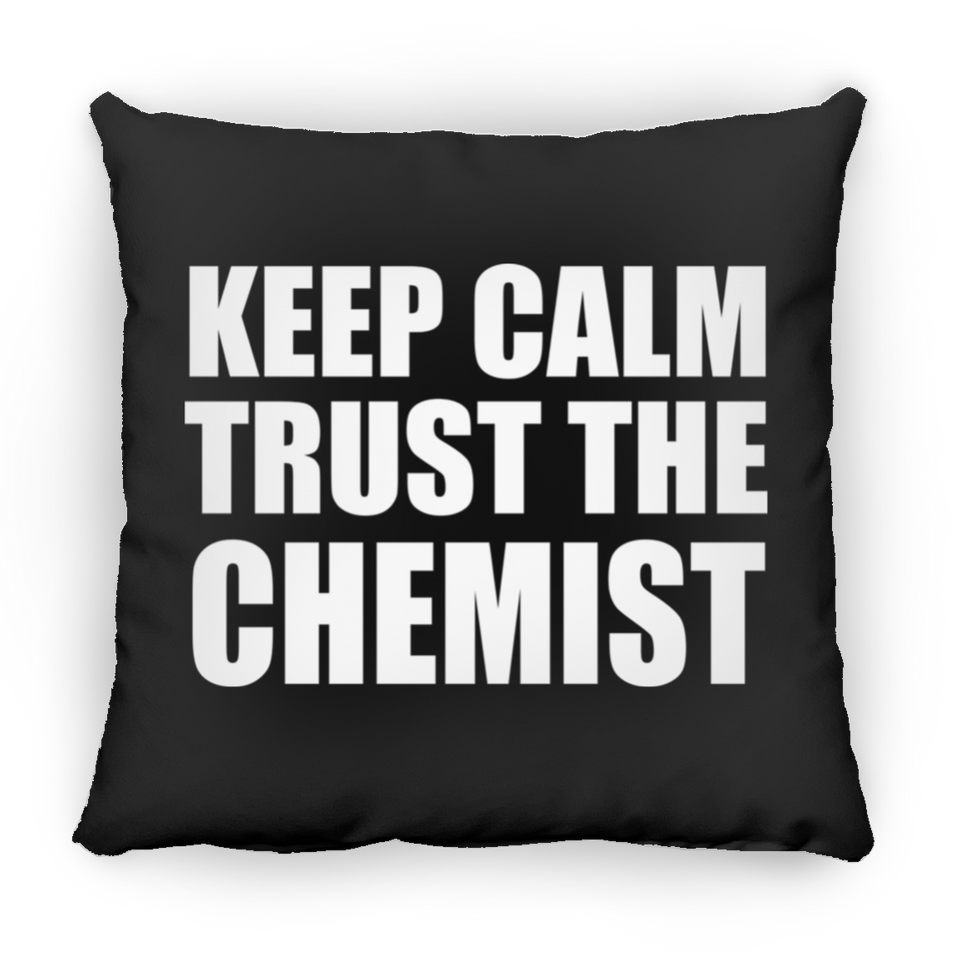Keep Calm and Trust The Chemist - Throw Pillow Black
