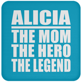Alicia The Mom The Hero The Legend - Drink Coaster