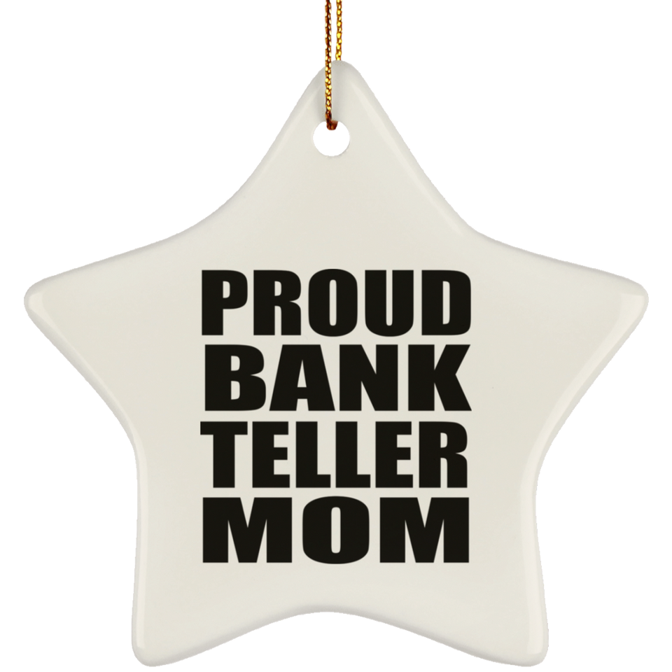 Proud Bank Teller Mom - Star Ornament