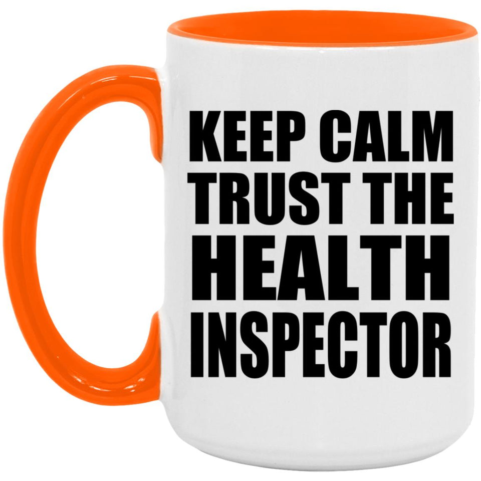 Keep Calm and Trust The Health Inspector - 15oz Accent Mug Orange