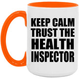 Keep Calm and Trust The Health Inspector - 15oz Accent Mug Orange
