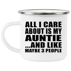 All I Care About Is My Auntie - 12oz Camping Mug