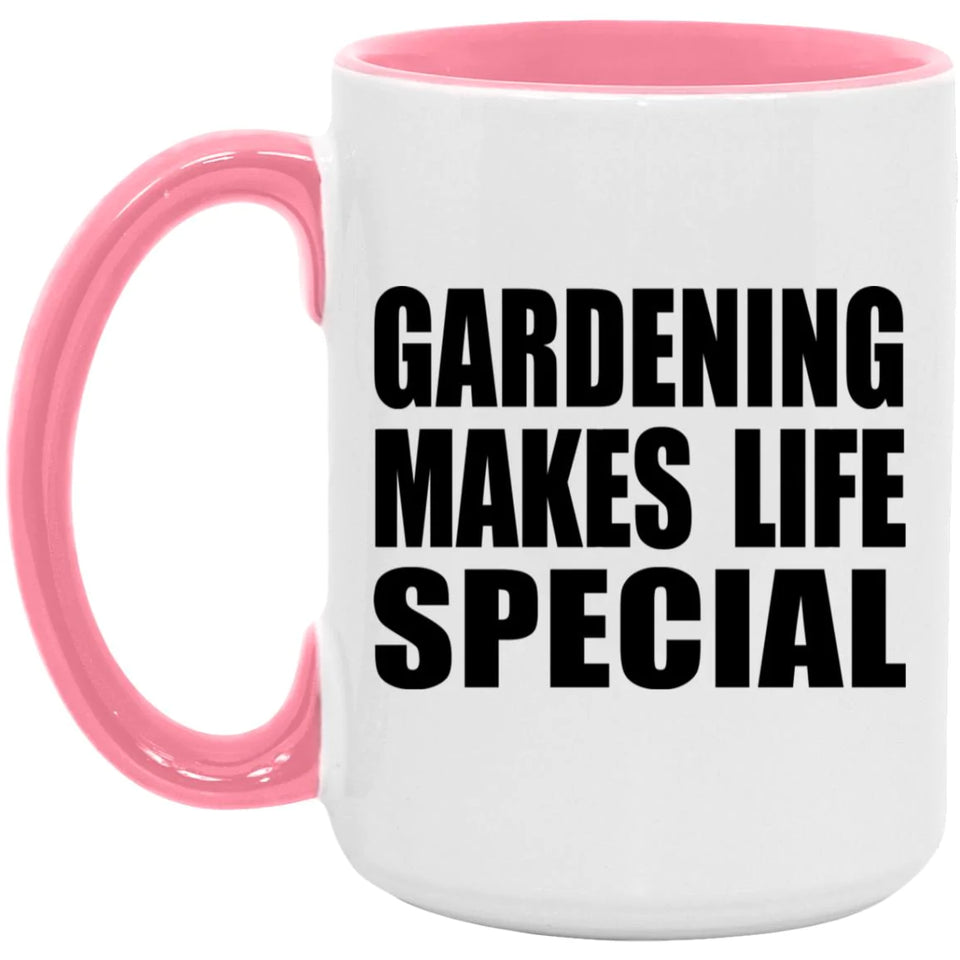 Gardening Makes Life Special - 15oz Accent Mug Pink