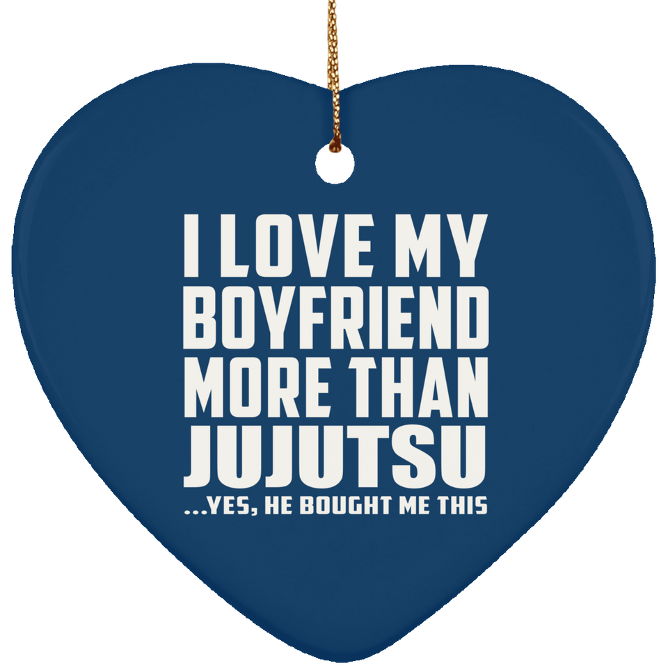 I Love My Boyfriend More Than Jujutsu - Heart Ornament