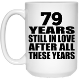 79th Anniversary 79 Years Still In Love After These Years - 15oz Coffee Mug