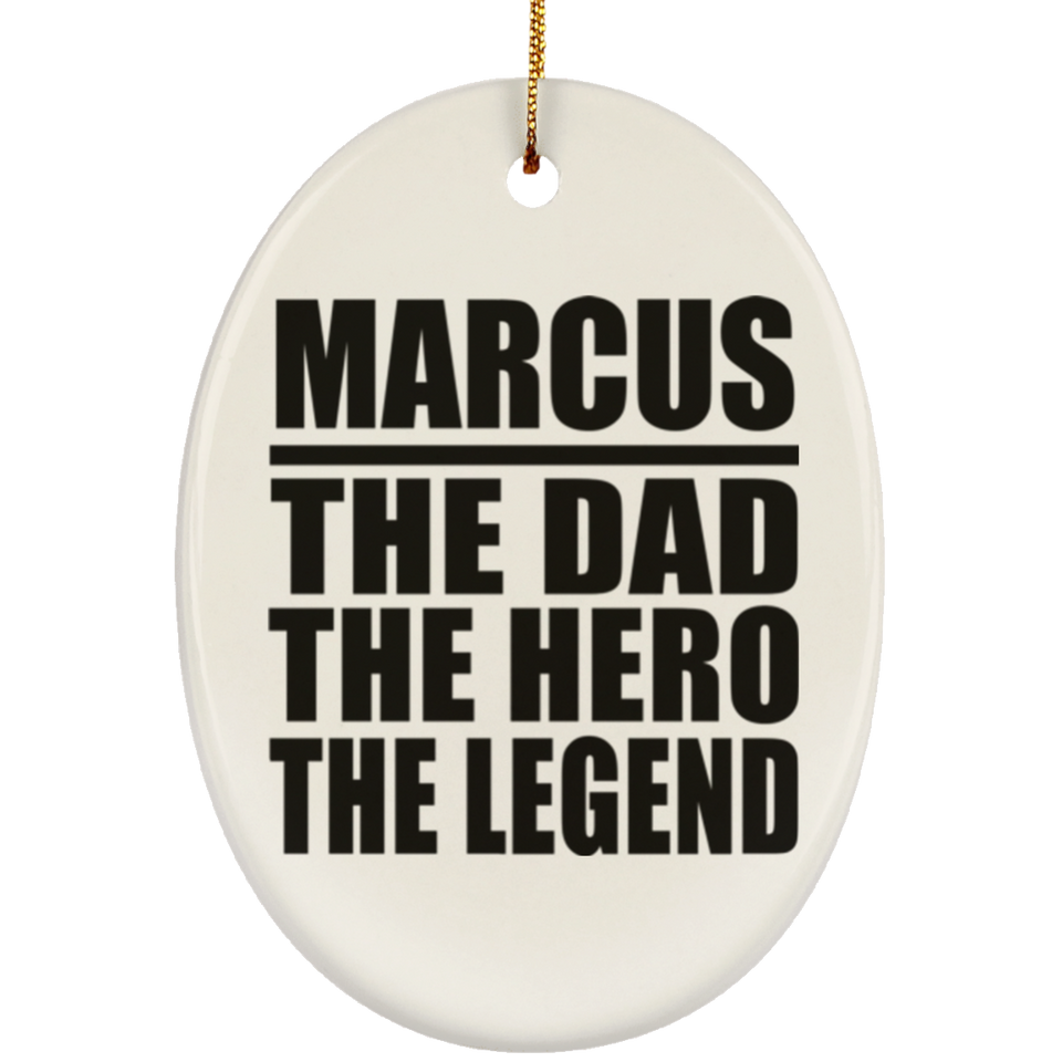 Marcus The Dad The Hero The Legend - Oval Ornament