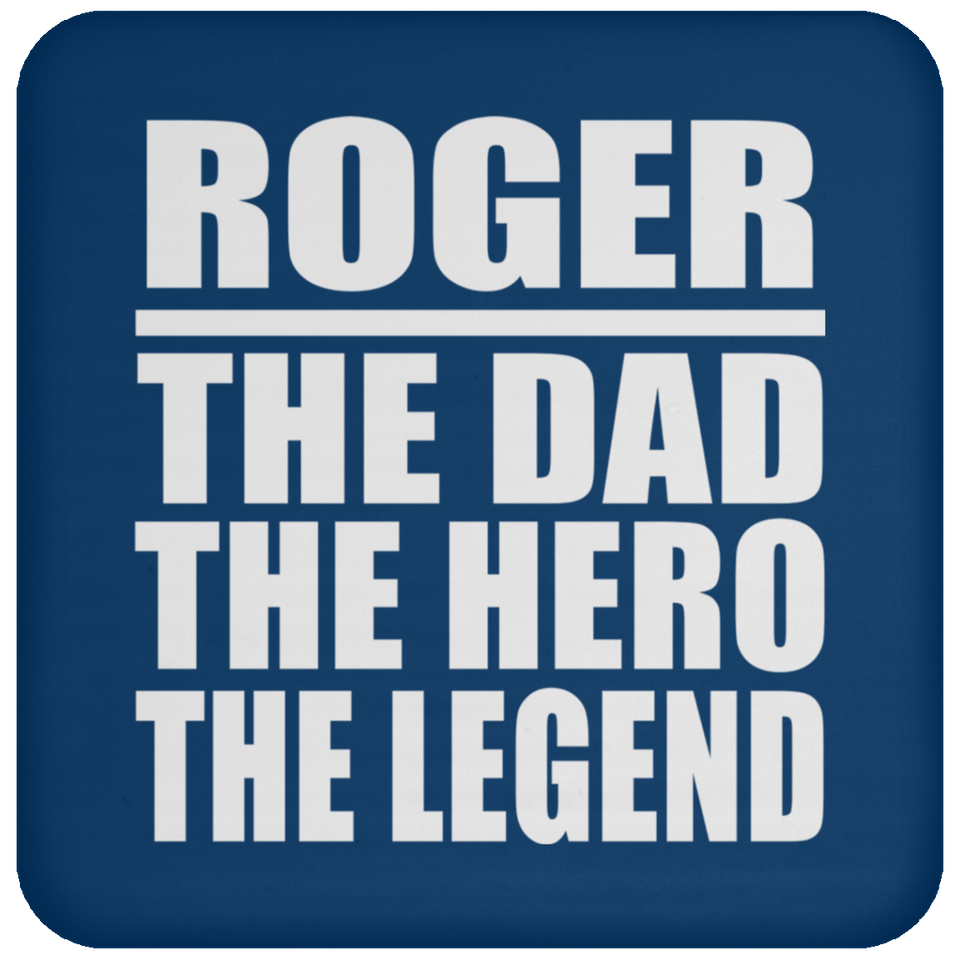 Roger The Dad The Hero The Legend - Drink Coaster