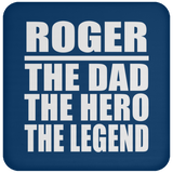Roger The Dad The Hero The Legend - Drink Coaster