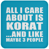 All I Care About Is Korat - Drink Coaster