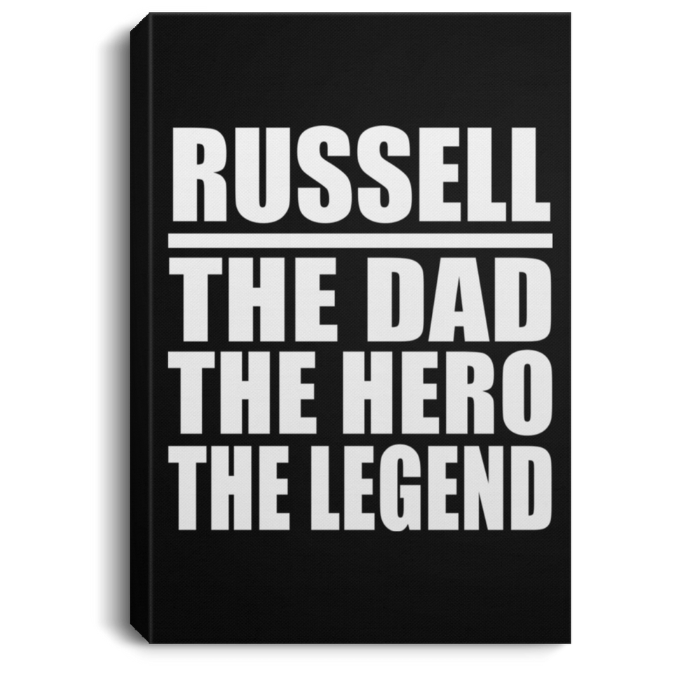 Russell The Dad The Hero The Legend - Canvas Portrait