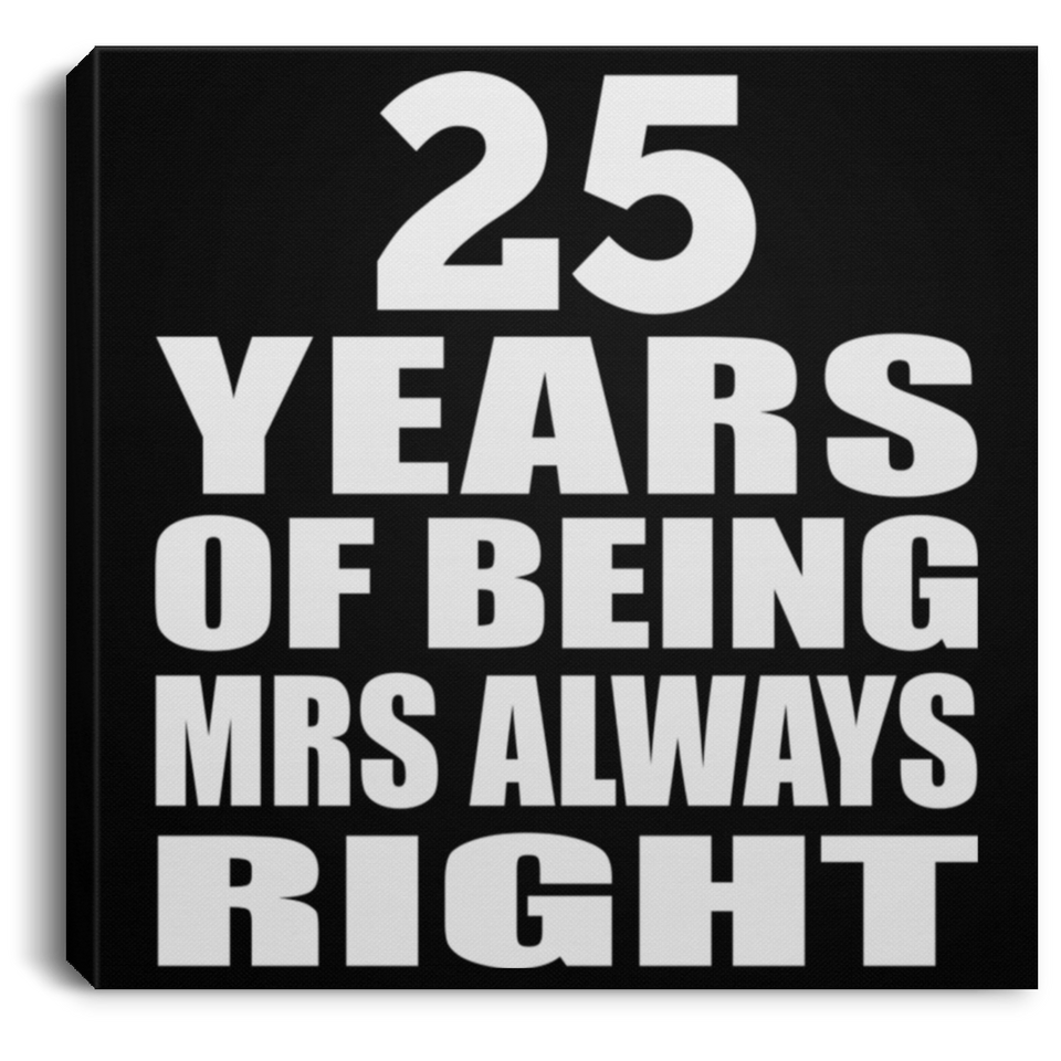 25th Anniversary 25 Years of Being Mrs Always Right - Canvas Square