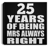 25th Anniversary 25 Years of Being Mrs Always Right - Canvas Square