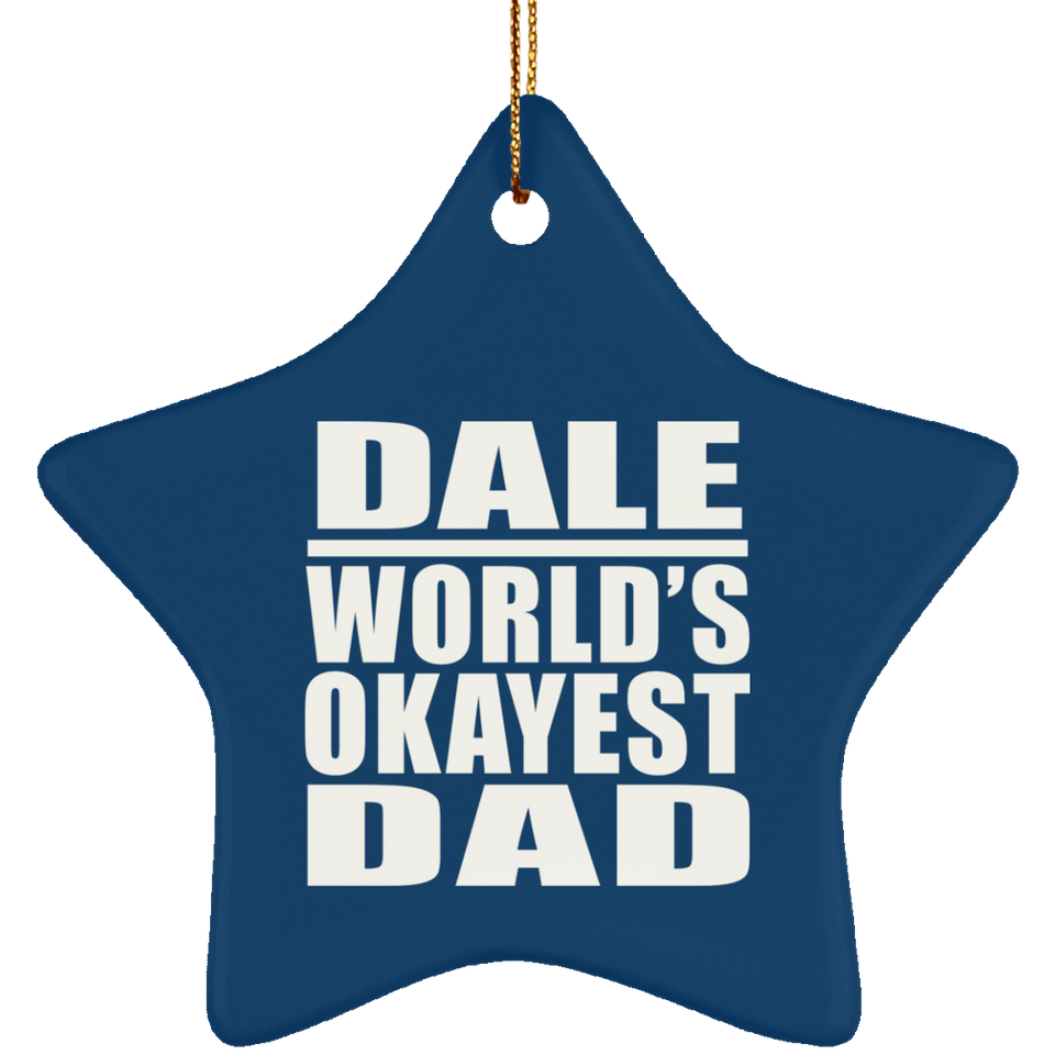 Dale World's Okayest Dad - Star Ornament