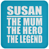 Susan The Mum The Hero The Legend - Drink Coaster