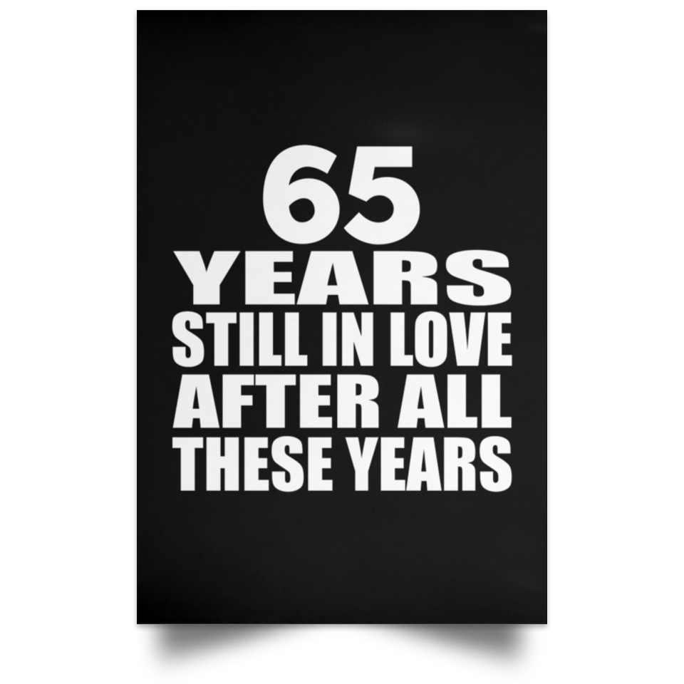 65th Anniversary 65 Years Still In Love After These Years - Poster Portrait