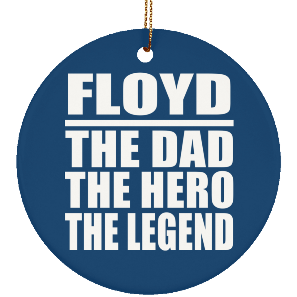 Floyd The Dad The Hero The Legend - Circle Ornament