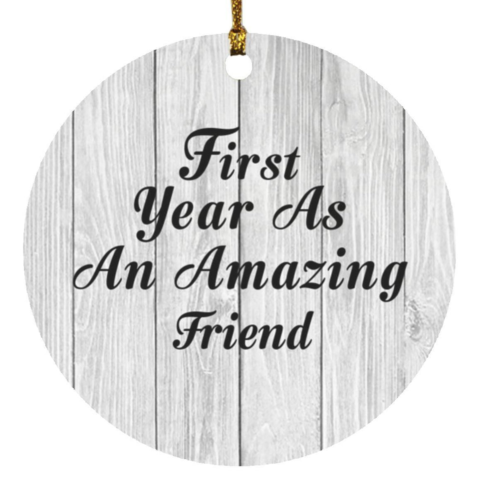 First Year As An Amazing Friend - Circle Ornament F