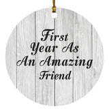 First Year As An Amazing Friend - Circle Ornament F