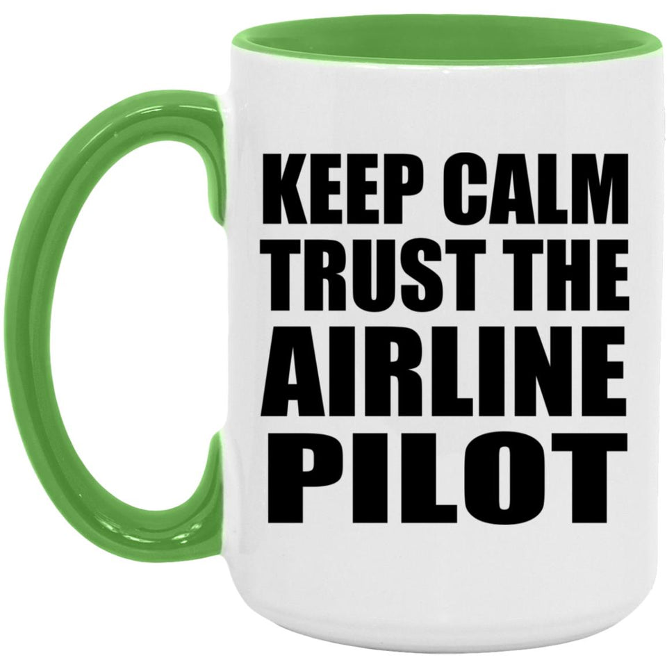 Keep Calm and Trust The Airline Pilot - 15oz Accent Mug Green