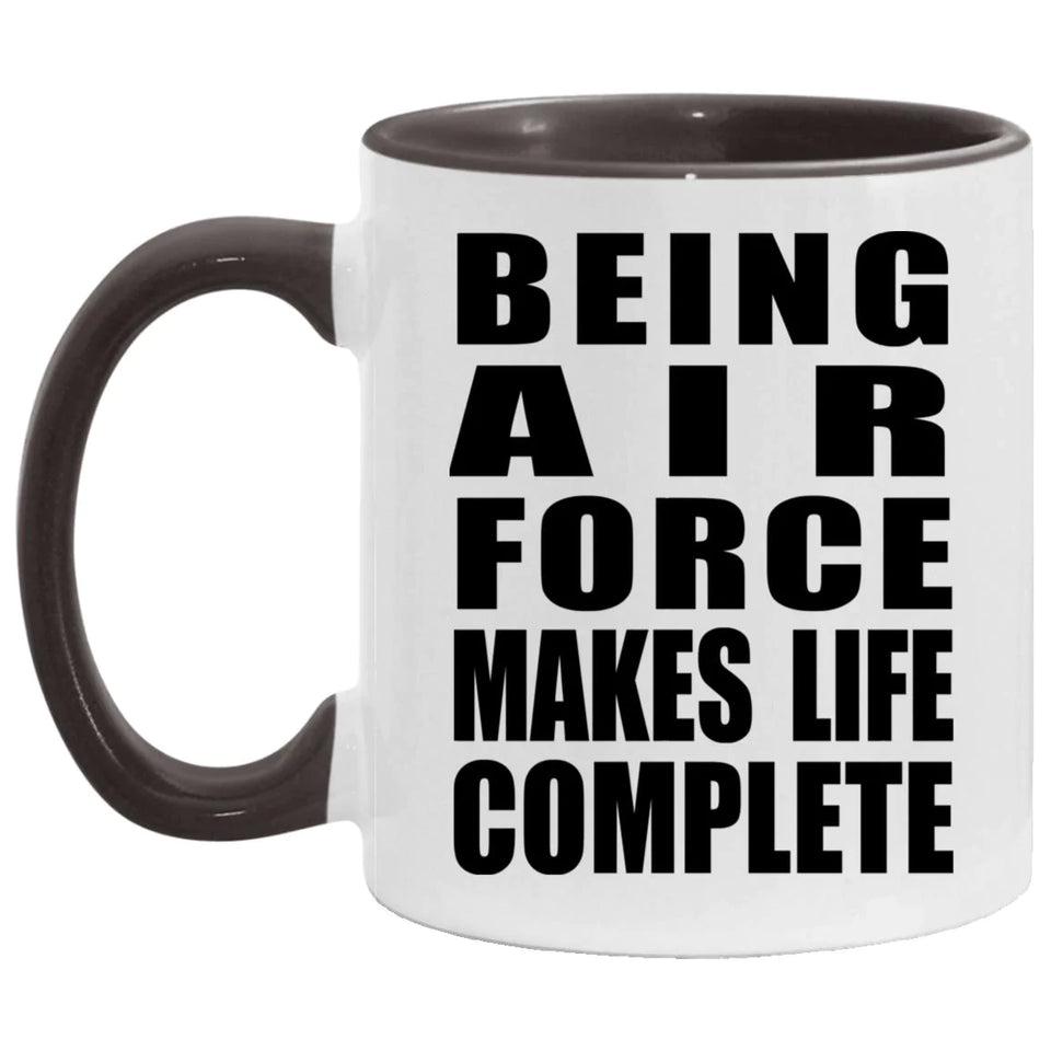 Being Air Force Makes Life Complete - 11oz Accent Mug Black
