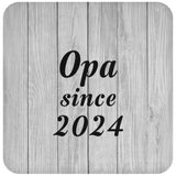 Opa Since 2024 - Drink Coaster F