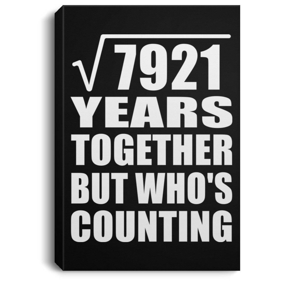 89th Anniversary Square Root of 7921 Years Who's Counting - Canvas Portrait